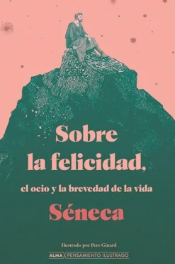 Alma Actualidad Y Ensayo Filosófico-Sobre la felicidad, el ocio y la brevedad de la vida