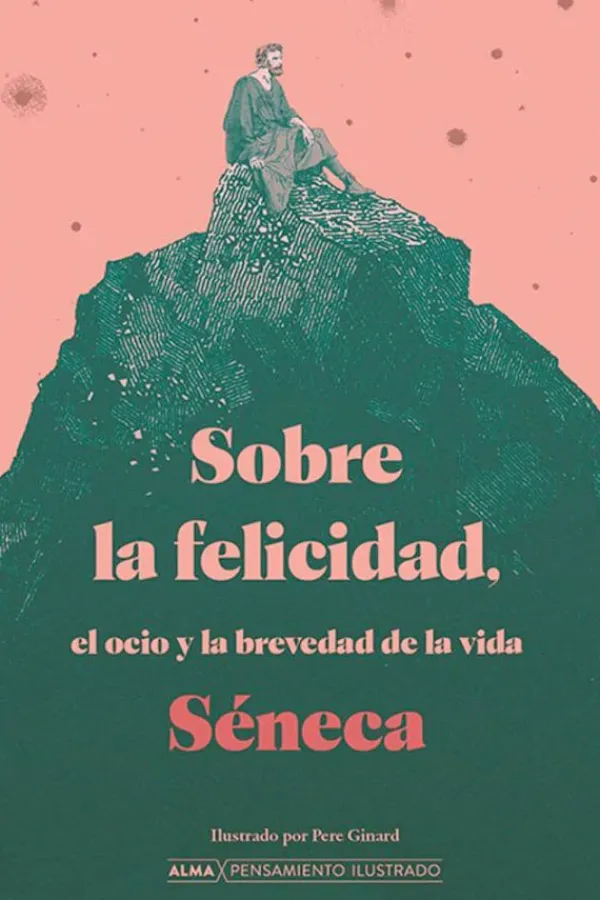 Alma Actualidad Y Ensayo Filosófico-Sobre la felicidad, el ocio y la brevedad de la vida