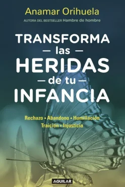 Aguilar Autoayuda-Transforma las heridas de tu infancia