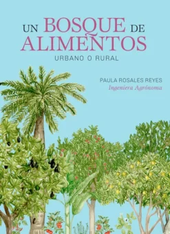 Selva Editora Arboles Y Plantas-Un bosque de alimentos. Urbano o rural
