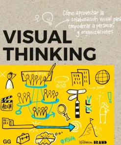Gustavo Gili Liderazgo Y Empresa-Visual thinking. Cómo aprovechar la colaboración visual...
