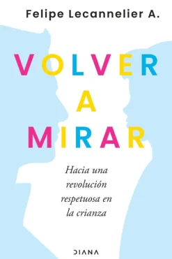 Diana Crianza Y Maternidad-Volver a mirar