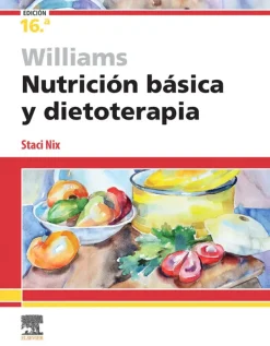 Elsevier Ciencias De La Salud-Williams. Nutrición básica y dietoterapia 16ª Ed.